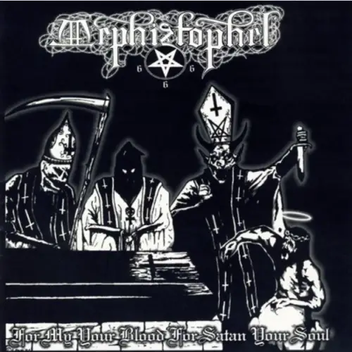 Mephiztophel : For My Your Blood, for Satan Your Soul